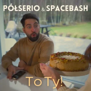 Półserio & Space Bash - To Ty! (Sernik)